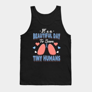 It's A Beautiful Day To Save Tiny Humans Tank Top